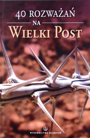 40 rozważań na Wielki Post [KSIĄŻKA]
