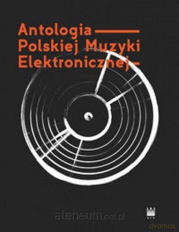 Antologia Polskiej Muzyki Elektronicznej [KSIĄŻKA]+[2CD]