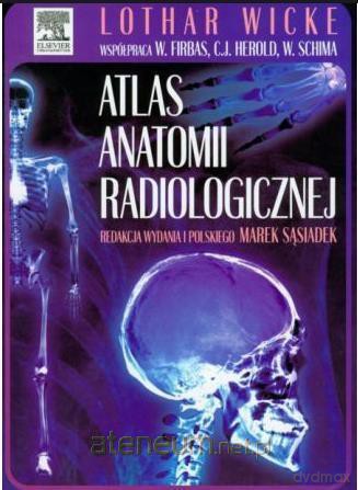 Atlas anatomii radiologicznej - Wicke Lothar , Firbas Wilhelm , Herold Christian [KSIĄŻKA]