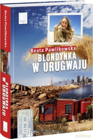 Blondynka w Urugwaju - Beata Pawlikowska [KSIĄŻKA]
