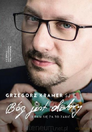 Bóg jest dobry...I dam się za to zabić - Grzegorz Kramer [KSIĄŻKA]