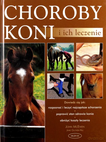 Choroby koni i ich leczenie - John McEwen, Jane Glover-Hill [KSIĄŻKA]