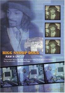 Bigg Snoop Dogg: Raw N Uncut [DVD]