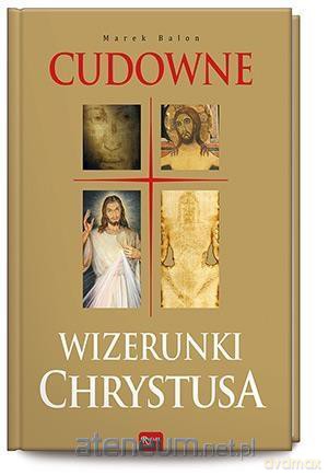 Cudowne Wizerunki Chrystusa - Marek Balon [KSIĄŻKA]