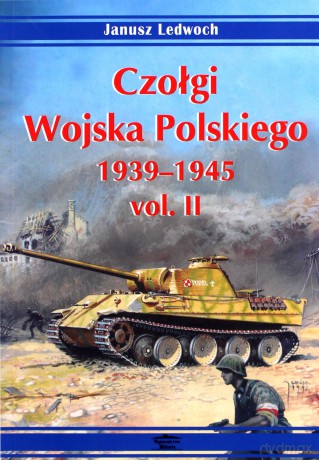 Czołgi Wojska Polskiego 1939-1945 vol. II - Janusz Ledwoch [KSIĄŻKA]