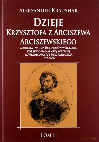 Dzieje Krzysztofa z Arciszewa Arciszewskiego (Tom 2) - Aleksander Kraushar [KSIĄŻKA]