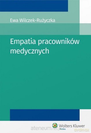 Empatia pracowników medycznych - Ewa Wilczek-Rużyczka [KSIĄŻKA]