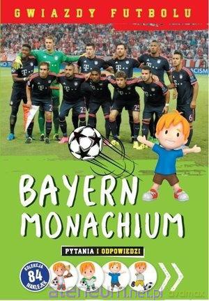 Gwiazdy futbolu: Bayern Monachium [KSIĄŻKA]