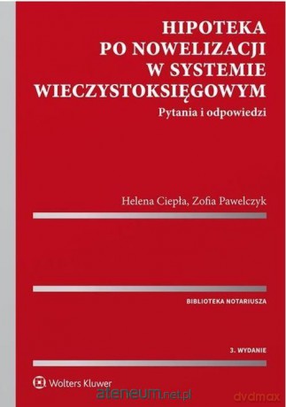 Hipoteka po nowelizacji w systemie wieczystoksięgowym [KSIĄŻKA]