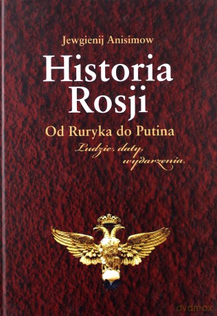 Historia Rosji Od Ruryka do Putina - Anisimow Jewgienij [KSIĄŻKA]