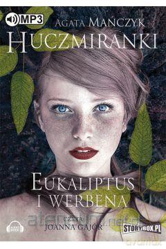 Huczmiranki Eukaliptus i werbena (Tom 1) - Agata Mańczyk [AUDIOBOOK]
