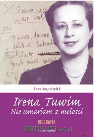Irena Tuwim. Nie umarłam z miłości - Anna Augustyniak [KSIĄŻKA]