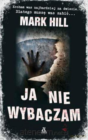 Ja nie wybaczam - Mark Hill [KSIĄŻKA]