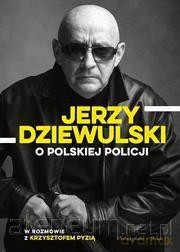 Jerzy Dziewulski o polskiej policji [KSIĄŻKA]