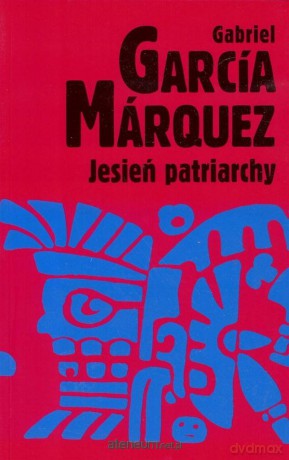 Jesień patriarchy - Gabriel Garcia Marquez [KSIĄŻKA]