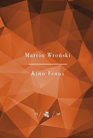 Kino Venus. Kolekcja Jubileuszowa - Marcin Wroński [KSIĄŻKA]