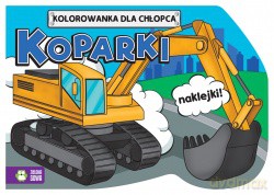 Kolorowanki dla chłopców. Koparki [KSIĄŻKA]