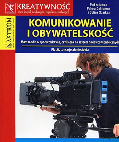 Komunikowanie i obywatelskość [KSIĄŻKA]