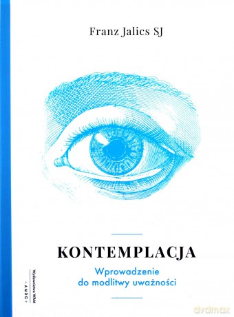 Kontemplacja. Wprowadzenie do modlitwy uważności - Franz Jalics [KSIĄŻKA]