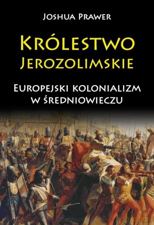 Królestwo Jerozolimskie - Joshua Prawer [KSIĄŻKA]