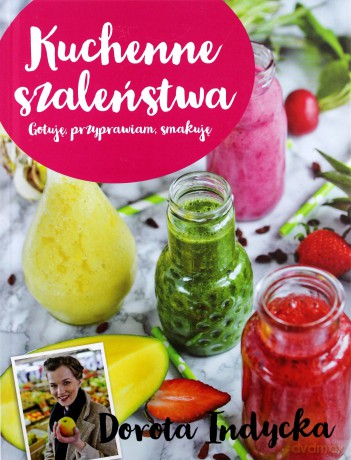Kuchenne szaleństwa - Dorota Indycka [KSIĄŻKA]