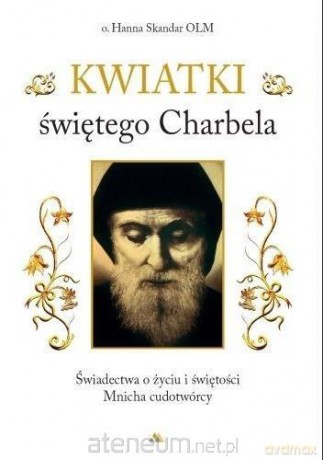 Kwiatki świętego Charbela - Hanna Skandar [KSIĄŻKA]