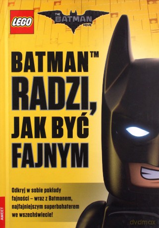 LEGO Batman Movie. Batman radzi,jak być fajnym [KSIĄŻKA]