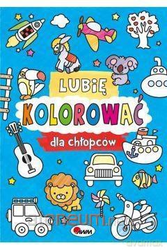 Lubię kolorować dla chłopców - Piotr Kozera [KSIĄŻKA]