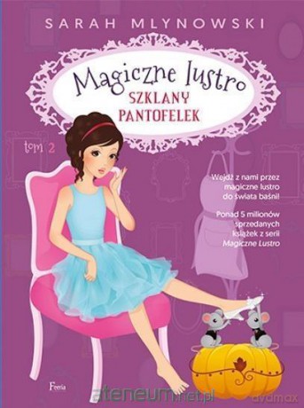 Magiczne lustro. Szklany pantofelek (Tom 2) - Sarah Mlynowski [KSIĄŻKA]