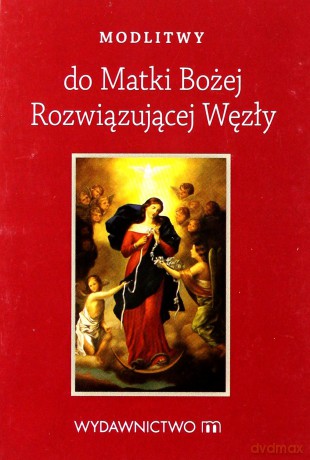 Modlitwy do Matki Bożej Rozwiązującej Węzły - Joanna Pastuszak [KSIĄŻKA]