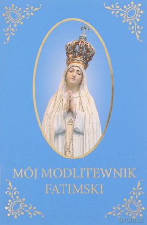 Mój Modlitewnik Fatimski [KSIĄŻKA]