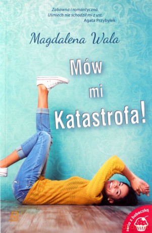 Mów mi Katastrofa! - Magdalena Wala [KSIĄŻKA]