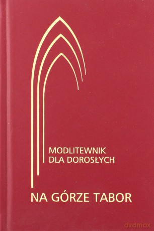 Na górze Tabor. Modlitewnik dla dorosłych bordowy [KSIĄŻKA]