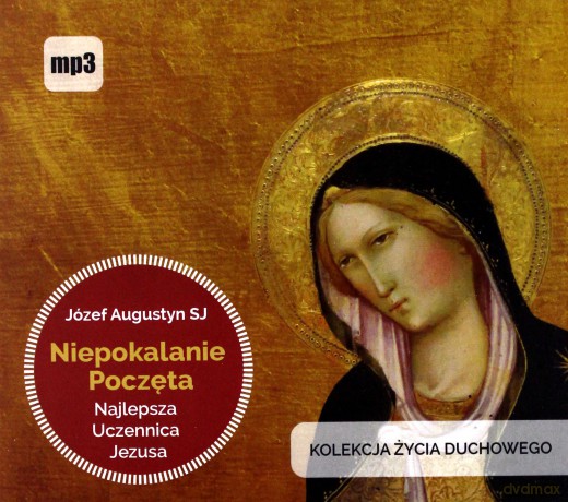 Niepokalanie Poczęta najlepsza uczennica Jezusa - Józef Augustyn [AUDIOBOOK]