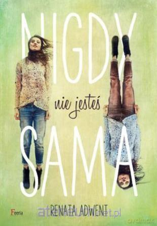 Nigdy nie jesteś sama - Renata Adwent [KSIĄŻKA]
