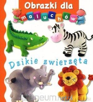 Obrazki dla maluchów. Dzikie zwierzęta - Emilie Beaumont, Nathalie Belineau [KSIĄŻKA]