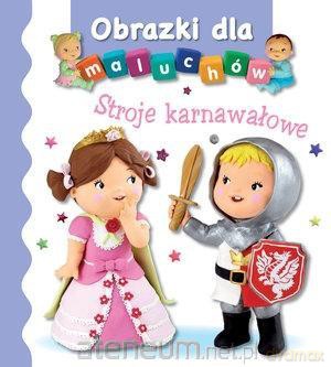 Obrazki dla maluchów. Stroje karnawałowe - Emilie Beaumont, Nathalie Belineau [KSIĄŻKA]