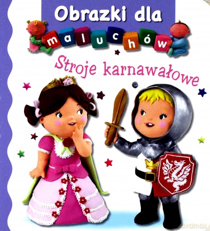 Obrazki dla maluchów. Stroje karnawałowe - Emilie Beaumont, Nathalie Belineau [KSIĄŻKA]