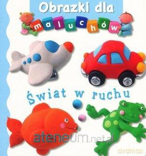 Obrazki dla maluchów. Świat w ruchu - Emilie Beaumont, Nathalie Belineau [KSIĄŻKA]