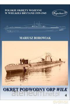 Okręt podwodny ORP Wilk - Mariusz Borowiak [KSIĄŻKA]