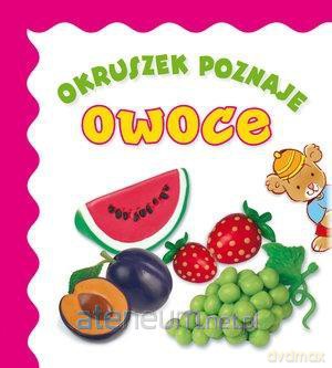 Okruszek poznaje - owoce [KSIĄŻKA]