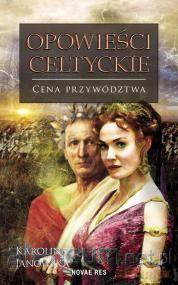 Opowieści celtyckie. Cena przywództwa - Karolina Janowska [KSIĄŻKA]