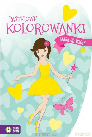 Pastelowe kolorowanki. Magiczne wróżki [KSIĄŻKA]