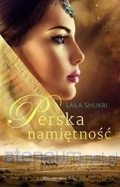 Perska namiętność - Laila Shukri [KSIĄŻKA]
