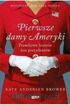 Pierwsze damy Ameryki - Kate Andersen Brower [KSIĄŻKA]