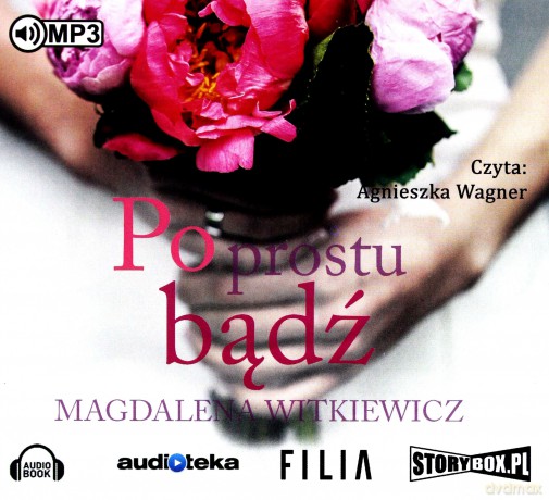 Po prostu bądź - Magdalena Witkiewicz [AUDIOBOOK]