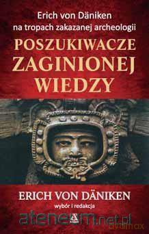 Poszukiwacze zaginionej wiedzy - Erich von Daniken [KSIĄŻKA]