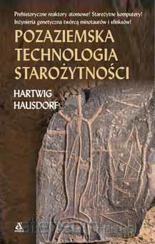 Pozaziemska technologia starożytności - Hartwig Hausdorf [KSIĄŻKA]