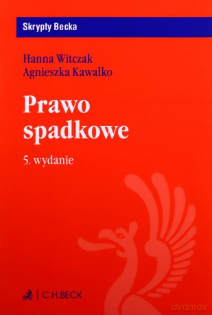 Prawo spadkowe - Hanna Witczak, Agnieszka Kawałko [KSIĄŻKA]