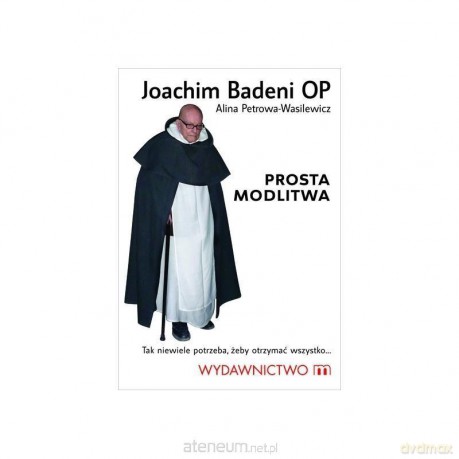 Prosta modlitwa - o. Joachim Badeni OP, Alina Petrowa-Wasilewicz [KSIĄŻKA]